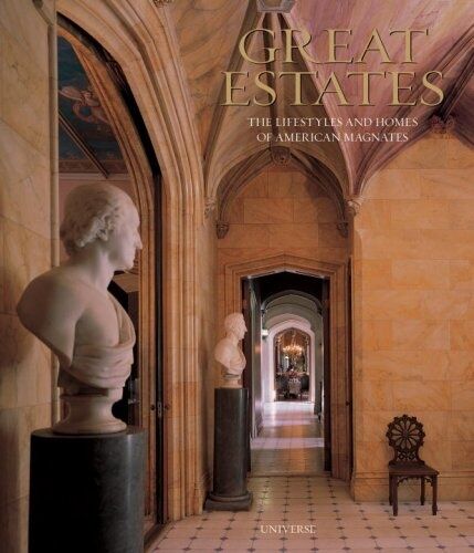 обложка книги Great Estates: The Lifestyles and Homes of American Magnates книга Great Estates: The Lifestyles and Homes of American Magnates, автор: William G. Scheller